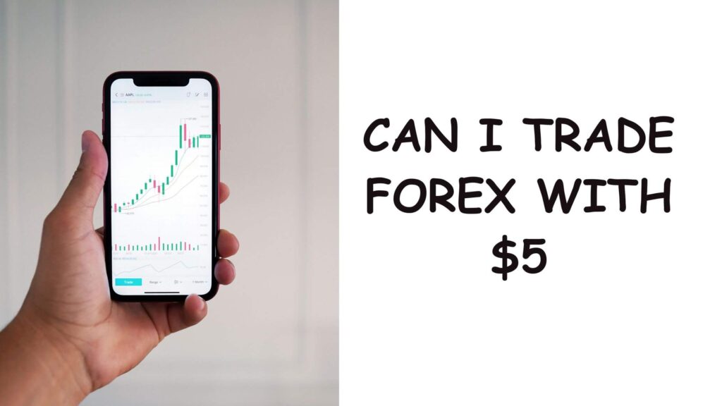 Can I trade Forex with $5
