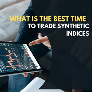 what is the best time to trade synthetic indices